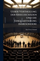 Ueber Vertheilung der Kriegsschäden und die Einquartierung insbesondere 1278677232 Book Cover