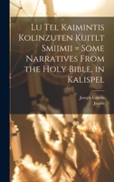 Lu Tel Kaimintis Kolinzuten Kuitlt Smiimii = Some Narratives from the Holy Bible, in Kalispel 1017480931 Book Cover