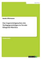 Das Gegenw�rtigmachen des Nichtgegenw�rtigen in Novalis Klingsohr-M�rchen 3656584605 Book Cover
