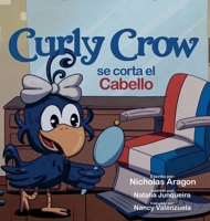 Curly Crow se corta el cabello: Un libro infantil sobre identidad y confianza para niños de 4 a 8 años (Curly Crow Spanish) (Spanish Edition) 1957701390 Book Cover