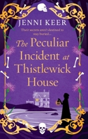 The Peculiar Incident at Thistlewick House 1836560877 Book Cover