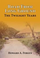 Road from Long Ground: The Twilight Years 1539081966 Book Cover