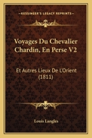 Voyages Du Chevalier Chardin, En Perse V2: Et Autres Lieux De L'Orient (1811) 1168136717 Book Cover