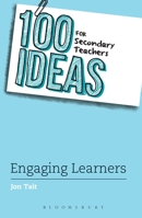 100 Ideas for Secondary Teachers: Engaging Learners 1472945328 Book Cover