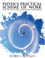 Physics Practical Scheme of Work: for use with the IB Diploma Programme 1475125798 Book Cover