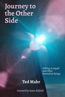 Journey to the Other Side: Talking to Angels and Other Benevolent Beings B0BM42BBZM Book Cover