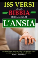 185 Versi della Bibbia per Eliminare l’Ansia e lo Stress: Come Controllare l’Ansia e gli Attacchi di Panico con Riflessioni Giornaliere Tratte dalla Bibbia (Italian Edition) B086BBXJ1N Book Cover