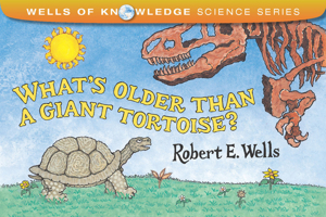 What's Older Than A Giant Tortoise? 0807588326 Book Cover