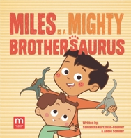 Miles Is a Mighty Brothersaurus 0989407160 Book Cover