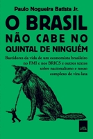 O Brasil não cabe no quintal de ninguém: Bastidores da vida de um economista brasileiro no FMI e nos BRICS e outros textos sobre nacionalismo e nosso complexo de vira-lata (Português) 8577346838 Book Cover