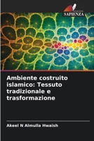 Ambiente costruito islamico: Tessuto tradizionale e trasformazione (Italian Edition) 6208338840 Book Cover