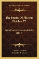 The Poems Of Phineas Fletcher V2: With Memoir, Essay And Notes 1164032844 Book Cover