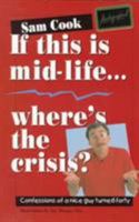 If This Is Mid-Life...Where's the Crisis? 0938586904 Book Cover