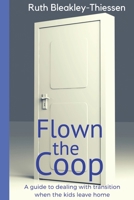 Flown the Coop: A Guide to Dealing with Transition when the Kids leave Home 1542529638 Book Cover