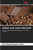 Kakao und seine Derivate: Kakao, Schokolade, Überzugsmassen und andere Derivate (German Edition) B0CLFV9FLH Book Cover