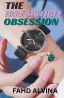 The Irresistible Obsession (Irresistible Beauty) B0CVZMLLV2 Book Cover