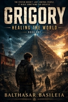 Grigory Healing the World: Book 1 B0GVXV1369 Book Cover