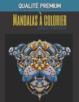 Mandalas à colorier pour méditer - Qualité premium: Magnifiques Mandalas pour les passionnés | Livre de Coloriage Adultes et enfants Anti-Stress et ... Pour Les Amateurs de dessins B08L1V412G Book Cover