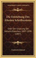 Die Entstehung Des �ltesten Schriftsystems; Oder, Der Ursprung Der Keilschriftzeichen 3743361884 Book Cover