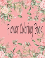 Flower Coloring Book: Adult Coloring book with beautiful realistic flowers, bouquets, floral designs, and summer. B0914WWK5K Book Cover