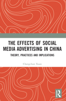 The Effects of Social Media Advertising in China: Theory, Practices and Implications 1032316195 Book Cover