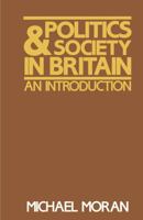 Politics and Society in Britain 0312626290 Book Cover