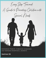 Every Step Forward: A Guide to Parenting Children with Special Needs B0DSJR84P9 Book Cover