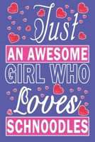 Just An Awesome Girl Who Loves Schnoodles 1657703649 Book Cover