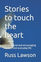 Stories to touch the heart: Inspirational and encouraging stories from everyday life B0GN22TXSX Book Cover