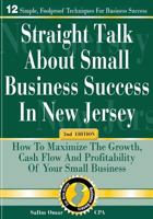 Straight Talk about Small Business Success in New Jersey: 2nd Edition: How to Maximize the Growth, Cash Flow and Profitability of Your Small Business 0692675493 Book Cover