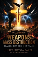 Weapons of Mass Destruction: Prayers for the End Times B0H7F8BRDT Book Cover