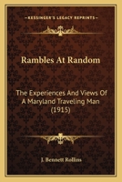 Rambles at Random; The Experiences and Views of a Maryland Traveling Man 1437047718 Book Cover