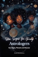 Star Signs for Young Astrologers: Sun Signs, Planets and Houses 1967082316 Book Cover