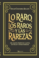 Lo raro, los raros y las rarezas: Del Santo Prepucio, lluvia de peces y otras rarezas (Spanish Edition) 9930984410 Book Cover