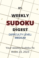 BP'S WEEKLY SUDOKU DIGEST - DIFFICULTY MEDIUM - WEEK 23, 2023 B0C6W5K5L4 Book Cover