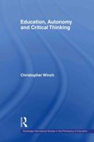 Education Autonomy and Critical Thinking (Routledge International Studies in the Philosophy of Education) 0415543924 Book Cover