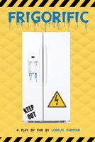 Frigorific: A play by ear 1096137054 Book Cover