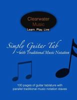 Simply Guitar Tab with Traditional Music Notation: 100 Pages of Guitar Tablature with Parallel Traditional Music Notation Staves 1502395134 Book Cover