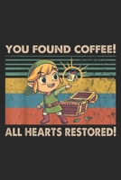 You Found Coffee! All Hearts Restored!: You Found Coffee All Hearts Restored Journal/Notebook Blank Lined Ruled 6x9 100 Pages 1695330803 Book Cover