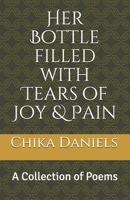 Her Bottle filled with Tears of Joy & Pain: A Collection of Poems B08HGP1D76 Book Cover