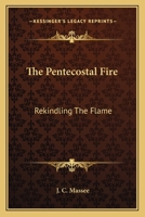 The Pentecostal Fire: Rekindling The Flame 1163135143 Book Cover