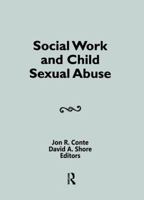 Social Work and Child Sexual Abuse (Journal of Social Work and Human Sexuality, Vol 1, No 1/2) (Journal of Social Work and Human Sexuality, Vol 1, No 1/2) 0917724984 Book Cover