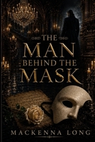 The Man Behind the Mask B0H86CX14H Book Cover