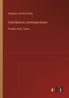 Colombianos contemporáneos: Primera serie; Tomo I 3368034685 Book Cover