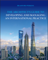 The Architect's Guide to Developing and Managing an International Practice 1119630169 Book Cover