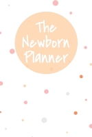 The Newborn Planner: 60 Day Baby Logbook for Newborn Babies White with Pastel Dots - Diaper, Sleep and Feeding Log, Child Milestones, Doctor Appointments, Habit Tracker, Diaper Bag Checklist 1695823672 Book Cover