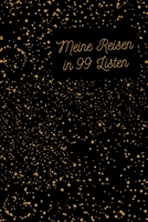 Meine Reisen in 99 Listen: Das Tagebuch, das Sie jeden Tag zu glücklichen .120 Tage Tagebuch zum Schreiben mit linierten Seiten (German Edition) 1653239557 Book Cover