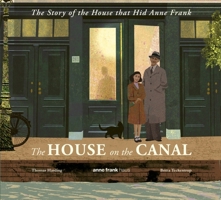 The House on the Canal: The Story of the House that Hid Anne Frank 1529520320 Book Cover