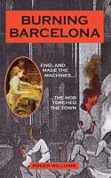 Burning Barcelona: The Night the Old World Died 095674169X Book Cover
