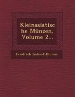 Kleinasiatische Munzen, Volume 2... 1249605679 Book Cover